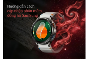 Hướng dẫn cách cập nhật phần mềm đồng hồ Samsung Galaxy Watch chi tiết