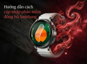 Hướng dẫn cách cập nhật phần mềm đồng hồ Samsung Galaxy Watch chi tiết