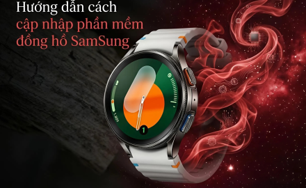 Hướng dẫn cách cập nhật phần mềm đồng hồ Samsung Galaxy Watch chi tiết